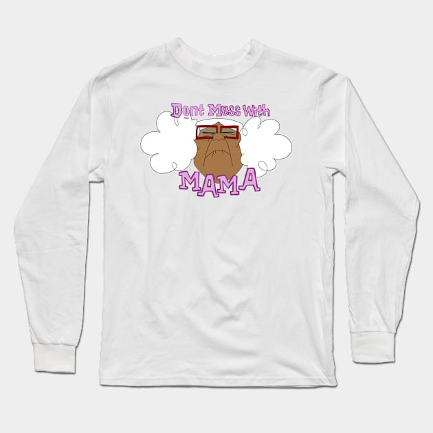 Don’t Mess With Mama Long Sleeve T-Shirt by Whitelaw Comics